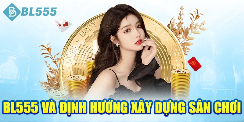 bl555-va-dinh-huong-xay-dung-san-choi