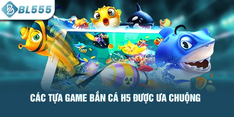 cac-tua-game-ban-ca-h5-duoc-ua-chuong_7