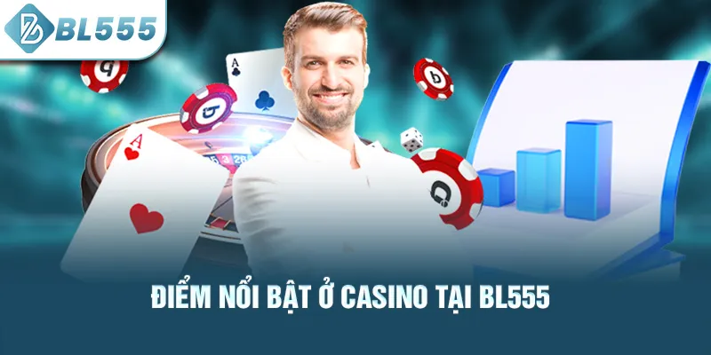 Điểm nổi bật ở casino tại bl555