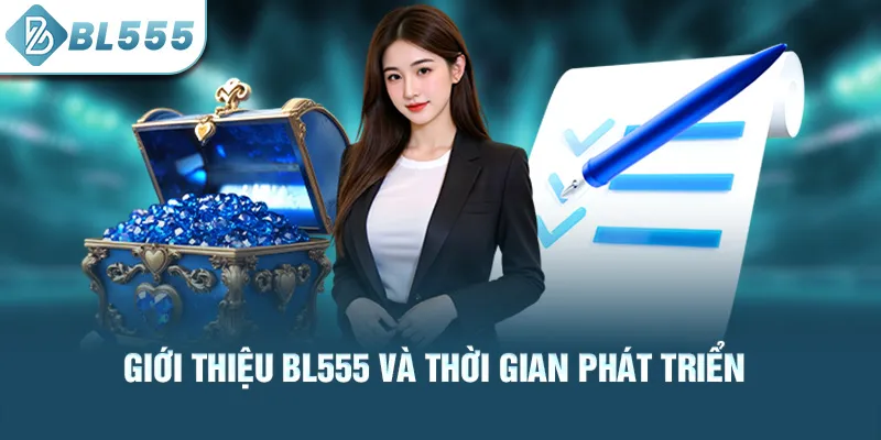 gioi-thieu-bl555-va-thoi-gian-phat-trien_24