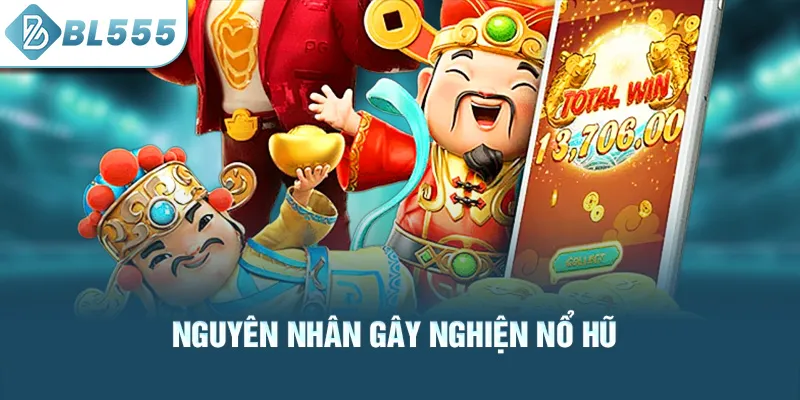 nguyen-nhan-gay-nghien-no-hu_43