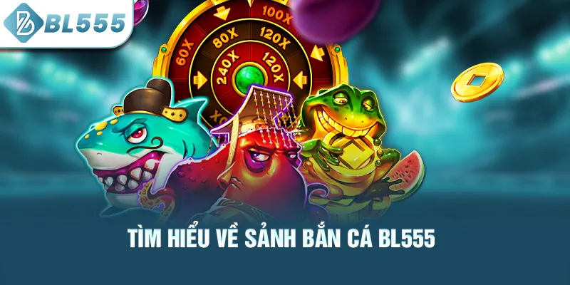 tim-hieu-ve-sanh-ban-ca-bl555_49